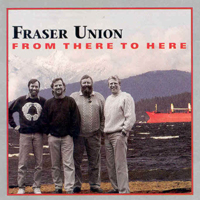 Fraser Union CD--From There to Here
